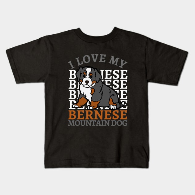 Bernese Mountain Dog Life is better with my dogs Dogs I love all the dogs Kids T-Shirt by BoogieCreates